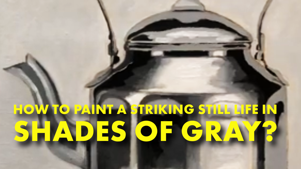 How to paint a striking still life in shades of grey?